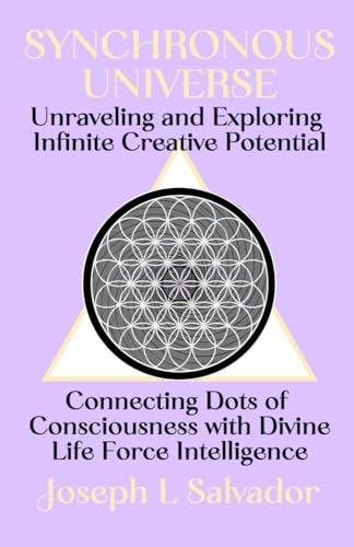 Synchronous Universe: Unraveling and Exploring Infinite Creative Potential; Connecting Dots of Consciousness with Divine Life Force Intelligence von Æthereal Material