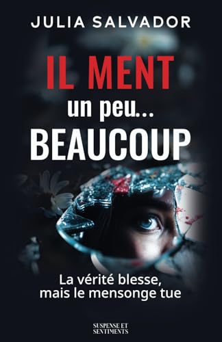 Il ment Un peu… Beaucoup (Suspense et Sentiments®) von Suspense et Sentiments