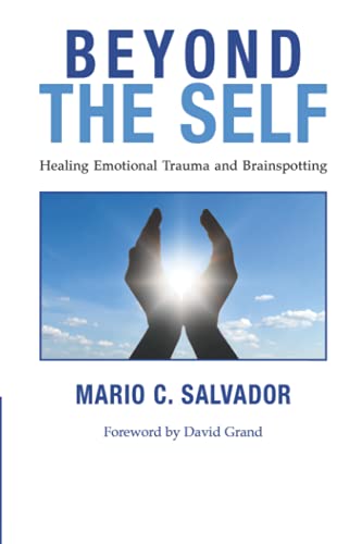 Beyond the Self: Healing Emotional Trauma and Brainspotting von Independently published