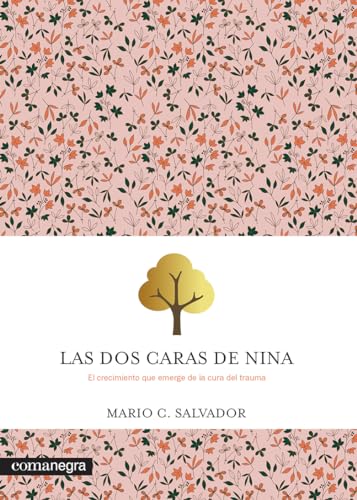 Las dos caras de Nina: El crecimiento que emerge de la cura del trauma (Emociones) von Editorial Comanegra S.L.