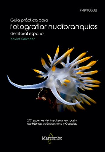 Guía práctica para fotografiar nudibranquios del litoral español: 247 especies del Mediterráneo, costa cantábrica, Atlántico norte y Canarias (FOTOSUB, Band 1) von Marcombo
