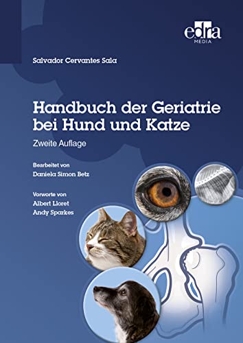 Das Handbuch der Geriatrie bei Hund und Katze Das Handbuch der Geriatrie bei Hund und Katze von Edra Media GmbH
