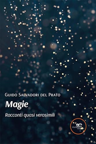 Magie. Racconti quasi verosimili (Edificare universi) von Europa Edizioni