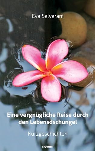 Eine vergnügliche Reise durch den Lebensdschungel: Kurzgeschichten