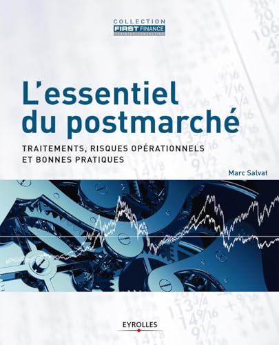 L'essentiel du postmarché: Traitements, risques opérationnels et bonnes pratiques. von EYROLLES