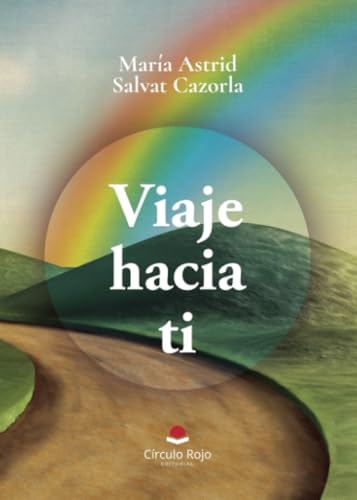 VIAJE HACIA TI von Grupo Editorial Círculo Rojo SL