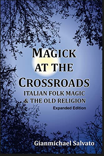 Magick at the Crossroads: Italian Folk Magic & the Old Religion von Lulu
