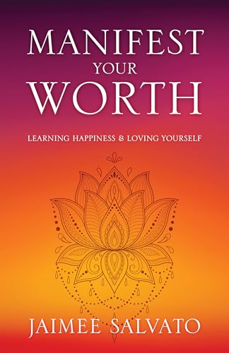 Manifest Your Worth: Learning Happiness & Loving Yourself