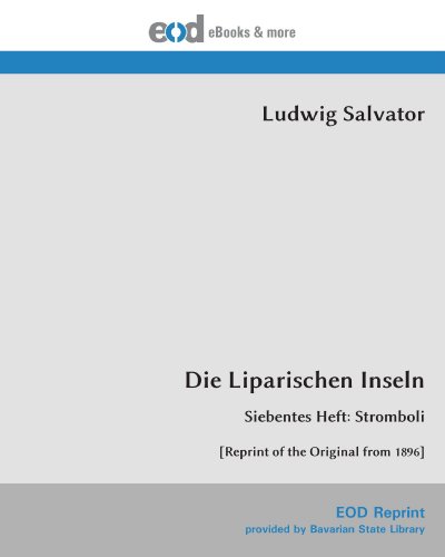 Die Liparischen Inseln: Siebentes Heft: Stromboli [Reprint of the Original from 1896] von EOD Network