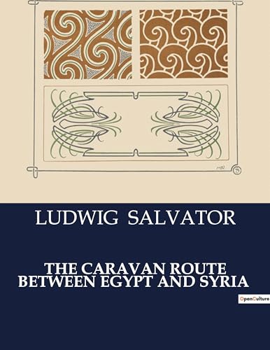 THE CARAVAN ROUTE BETWEEN EGYPT AND SYRIA von Culturea