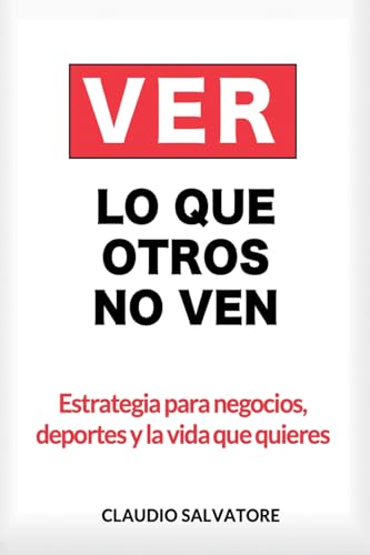 Ver lo que otros no ven: Estrategia para negocios, deportes y la vida que quieres. Ver lo que otros no ven: Estrategia para negocios, deportes y la vida que quieres. von Autor