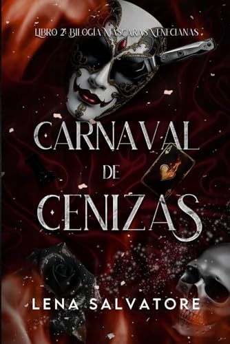 Carnaval de cenizas: un desenlace de infarto que te cautivará (Bilogía Máscaras venecianas, Band 2)