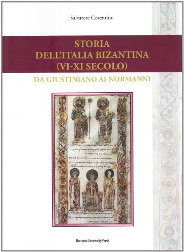Storia dell'Italia bizantina (VI-XI secolo). Da Giustiniano ai Normanni (Manuali) von Bononia University Press