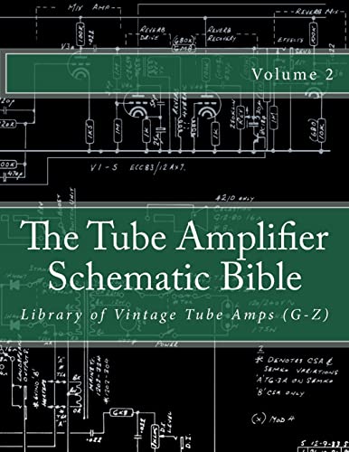 The Tube Amplifier Schematic Bible Volume 2: Library of Vintage Tube Amps (G-Z) (Manufacturers G-Z, Band 2) von CREATESPACE