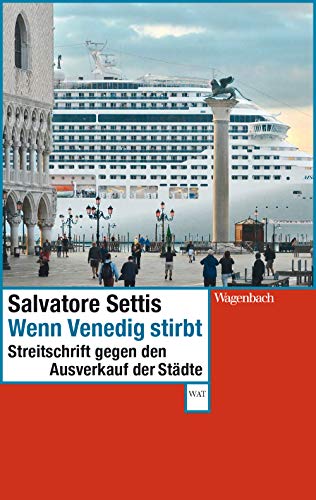 Wenn Venedig stirbt: Streitschrift gegen den Ausverkauf der Städte (Wagenbachs andere Taschenbücher) von Wagenbach Klaus GmbH