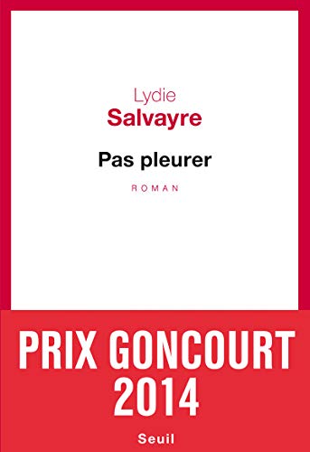 Pas pleurer: Ausgezeichnet mit dem Prix Goncourt 2014. Roman