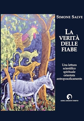 La verità delle fiabe. Una lettura scientifico-spirituale orientata antroposoficamente von Aedel