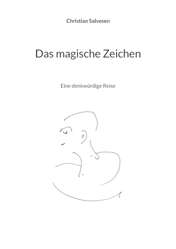 Das magische Zeichen: Eine denkwürdige Reise von BoD – Books on Demand