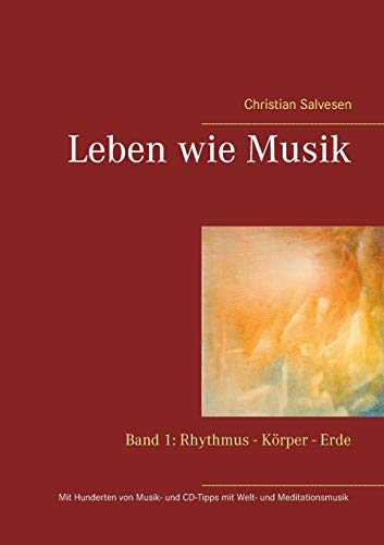 Leben wie Musik: Band 1: Rhythmus - Körper - Erde