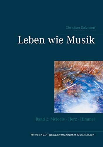 Leben wie Musik: Band 2: Melodie - Herz - Himmel von Books on Demand GmbH