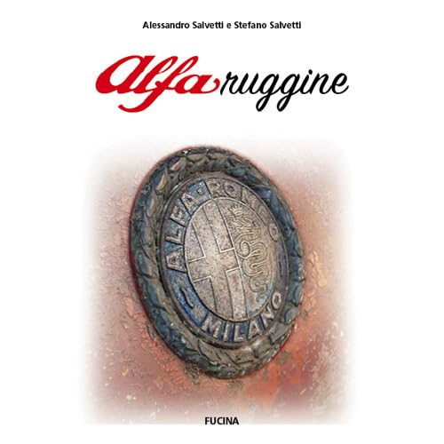 AlfaRuggine. Ediz. italiana, inglese, francese e tedesca von Fucina