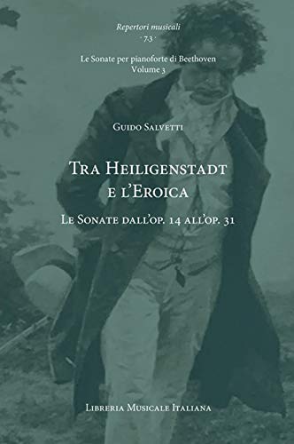 Tra Heiligenstadt e l’Eroica. Le Sonate dall’op. 14 all’op. 31. Le Sonate per pianoforte di Beethoven (Vol. 3) (Repertori musicali. Storia, analisi, interpretazione) von LIM