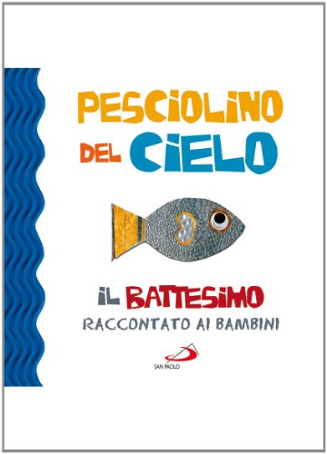 Pesciolino del cielo. Il battesimo raccontato ai bambini (Bimbi e Gesù, Band 119) von San Paolo Edizioni