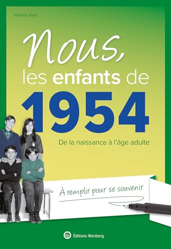 Nous, les enfants de 1954: De la naissance à l'âge adulte. À remplir pour se souvenir. Un cadeau original pour le 70e anniversaire