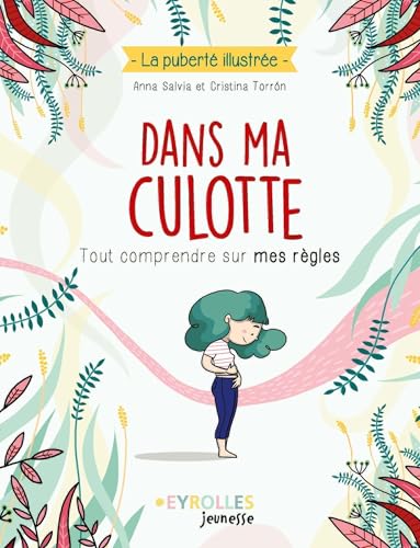 Dans ma culotte: Tout comprendre sur mes règles von EYROLLES