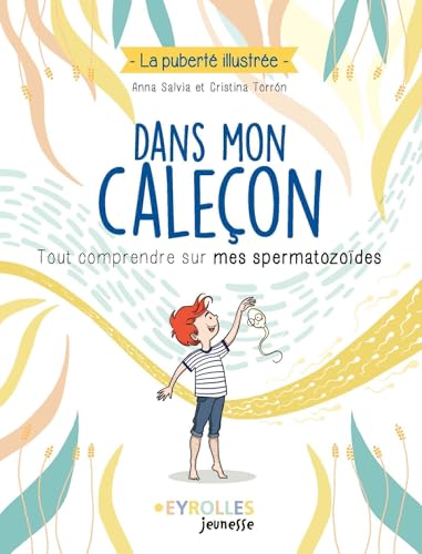 Dans mon caleçon: Tout comprendre sur mes spermatozoïdes von EYROLLES