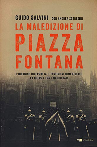 La maledizione di Piazza Fontana. L'indagine interrotta. I testimoni dimenticati. La guerra tra i magistrati (Principioattivo) von Chiarelettere