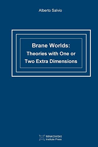 Brane Worlds: Theories with One or Two Extra Dimensions von Minkowski Institute Press