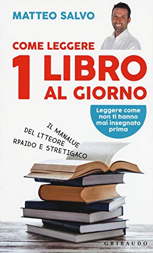 Come leggere 1 libro al giorno (Straordinariamente) von Gribaudo