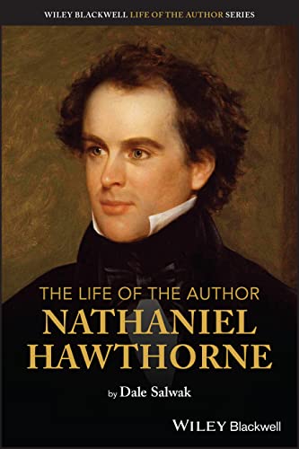The Life of the Author: Nathaniel Hawthorne von Wiley-Blackwell
