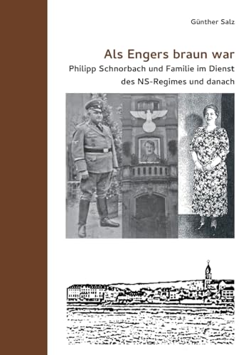 Als Engers braun war: Philipp Schnorbach und Familie im Dienst des NS-Regimes und danach von BoD – Books on Demand