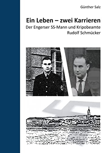 Ein Leben - zwei Karrieren: Der Engerser SS-Mann und Kripobeamte Rudolf Schmücker