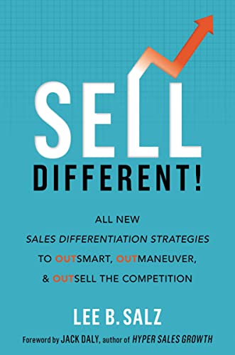 Sell Different!: All New Sales Differentiation Strategies to Outsmart, Outmaneuver, and Outsell the Competition von HARPERCOLLINS LEADERSHIP