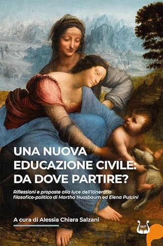 Una nuova educazione civile: da dove partire? Riflessioni e proposte alla luce dell'itinerario filosofico-politico di Martha Nussbaum ed Elena Pulcini. Nuova ediz. Una nuova educazione civile: da dove partire? Riflessioni e proposte alla luce dell'itinerario filosofico-politico di Martha Nussbaum ed Elena Pulcini. Nuova ediz. von NeP edizioni