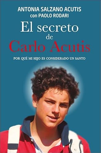 El secreto de Carlo Acutis: Por qué mi hijo es considerado un santo (Caminos, Band 160) von SAN PABLO