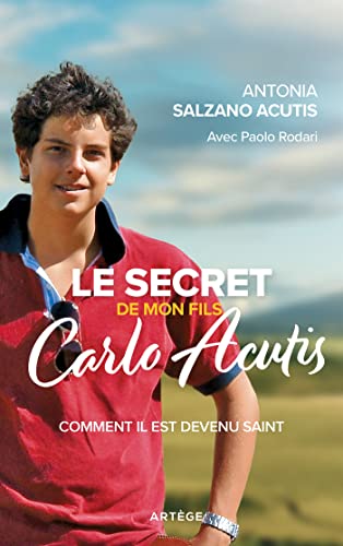 Le secret de mon fils, Carlo Acutis: Comment il est devenu saint