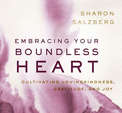 Embracing Your Boundless Heart: Cultivating Lovingkindness, Gratitude, and Joy
