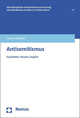 Antisemitismus: Geschichte, Theorie, Empirie (Interdisziplinäre Antisemitismusforschung – Interdisciplinary Studies on Antisemitism, Band 1)