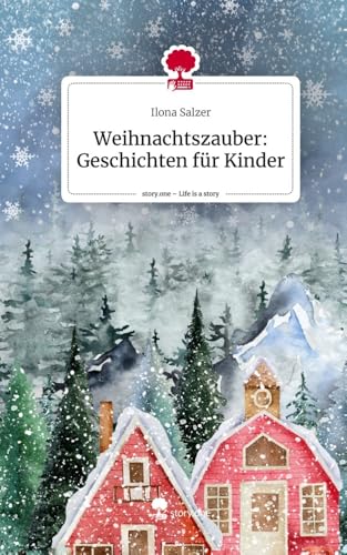 Weihnachtszauber: Geschichten für Kinder. Life is a Story - story.one von Storylution