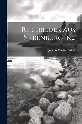 Reisebilder aus Siebenbürgen...