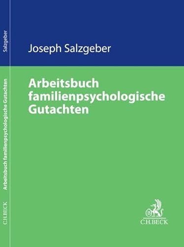 Arbeitsbuch familienpsychologische Gutachten: Arbeitshilfen für ein sachverständiges Vorgehen bei der familienrechtspsychologischen Begutachtung