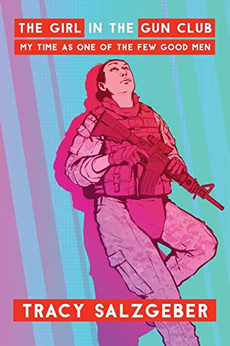 The Girl in the Gun Club: My Time as One of the Few Good Men von Koehler Books