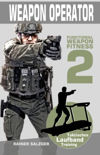 WEAPON OPERATOR: Functional Weapon Fitness 2 - Taktisches Laufband Training von Independently published