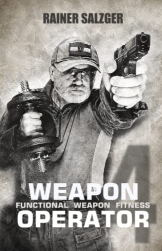 Weapon Operator 4: Functional Weapon Fitness von Independently published