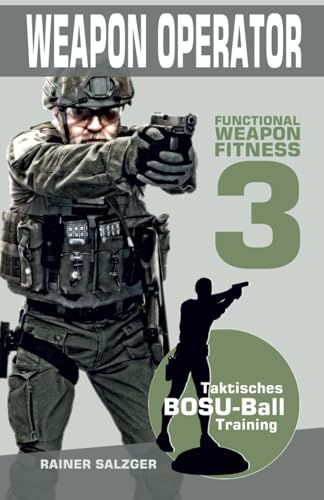 Weapon Operator: Functional Weapon Fitness 3 - Taktisches BOSU-Ball Training von Independently published