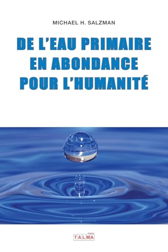 De l'eau primaire en abondance pour l'Humanité De l'eau primaire en abondance pour l'Humanité von Talma Studios International